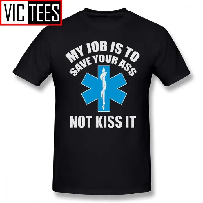 T-shirt en coton pour hommes, My Job Is to Save Your Ass Not Kd'appareils It, T-shirt paramédic, T-s