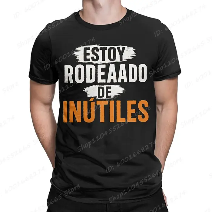Il y a inutile tout autour de moi hommes t-shirts drôle phrase espagnole Humor nouveauté
