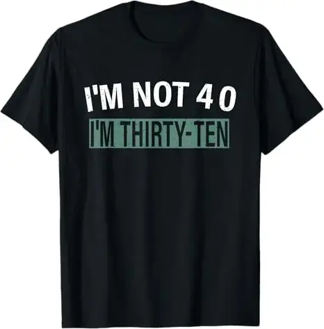 T-shirt « Je ne suis pas à quarante ans, je suis vingt-vingt ans » – Humour Y2K, cadeau 40e annivers
