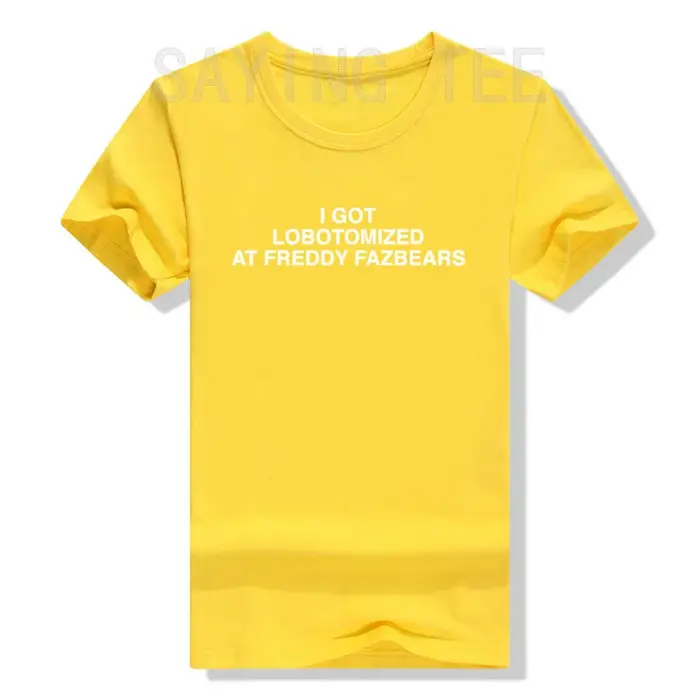 J'ai lobotomisé à Freddy Fazbears T-Shirt mème drôle lettres de personnalité imprimé disant