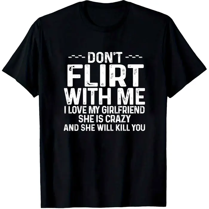 T-shirt drôle et original « Ne plaisante pas avec moi, je suis amoureux de ma petite amie » – Vêteme