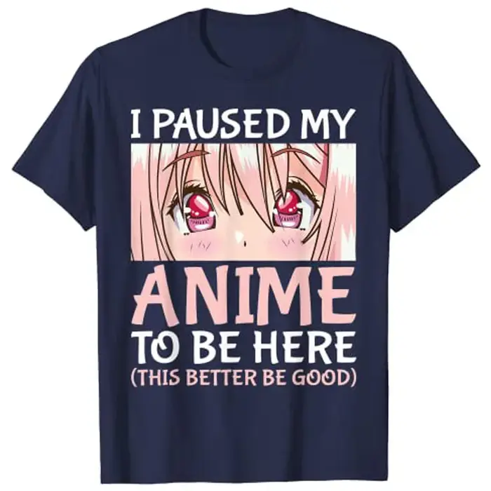 T-Shirt «I pause My Anime To Be Here», Otaku, Anime Merch, cadeau