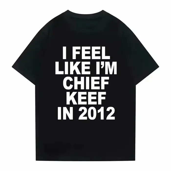 T-shirt imprimé « I Feel Like I'm Chief Keef in 2012 » – T-shirt humoristique de rap, motif Meme, po
