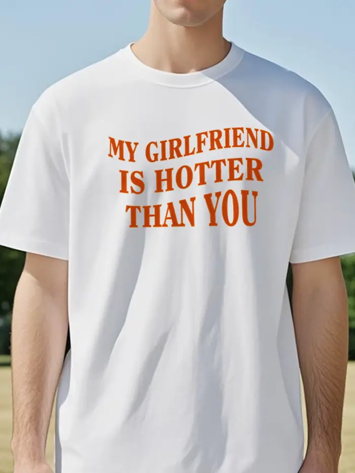 T-shirt pour homme « Ma petite amie est plus sexy que toi »